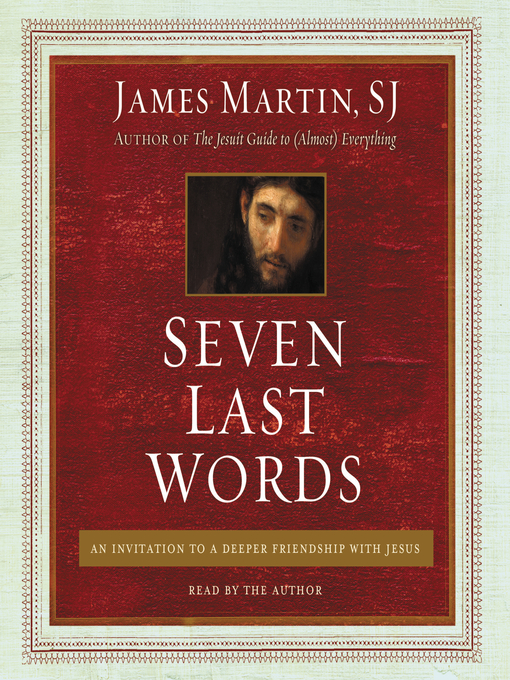 Title details for Seven Last Words by James Martin - Available
